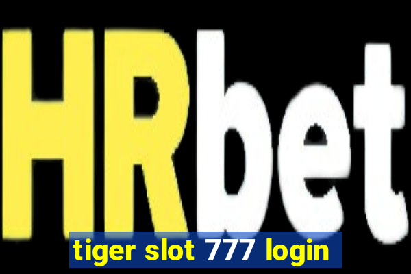 tiger slot 777 login