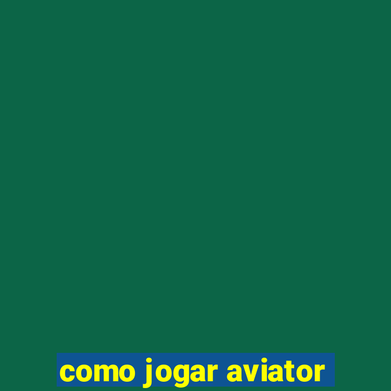 como jogar aviator