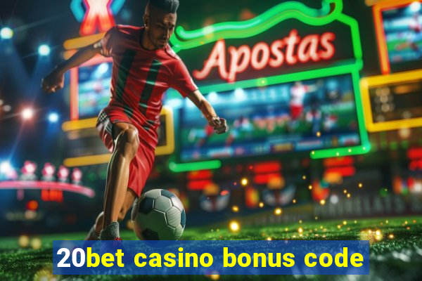 20bet casino bonus code