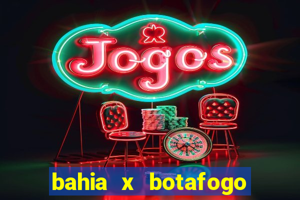 bahia x botafogo onde assistir