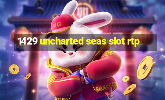 1429 uncharted seas slot rtp