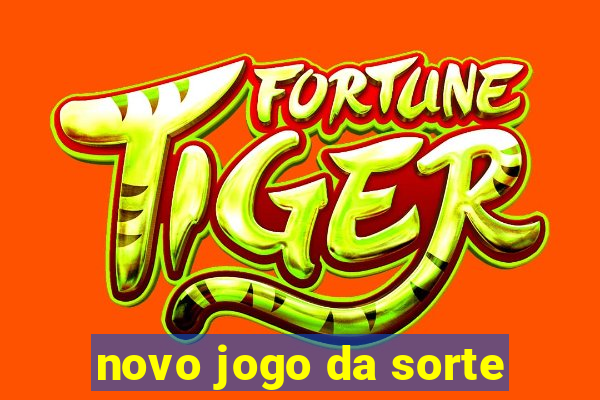 novo jogo da sorte