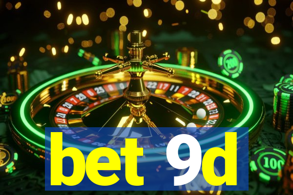 bet 9d