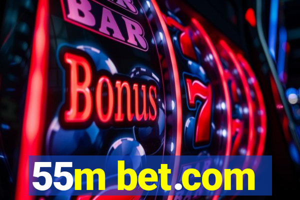 55m bet.com