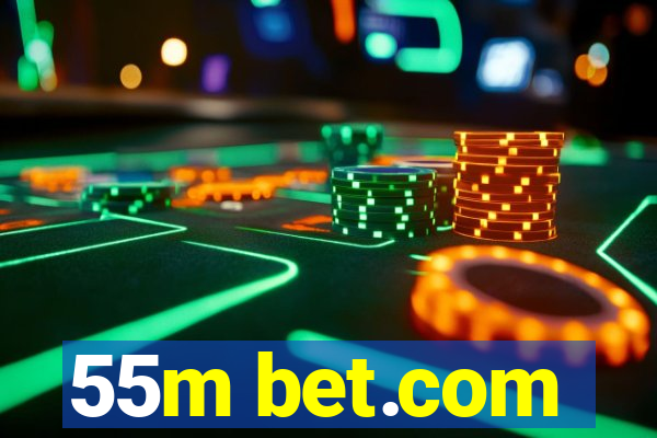 55m bet.com