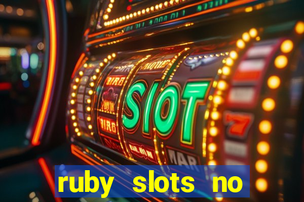 ruby slots no deposit bonuses