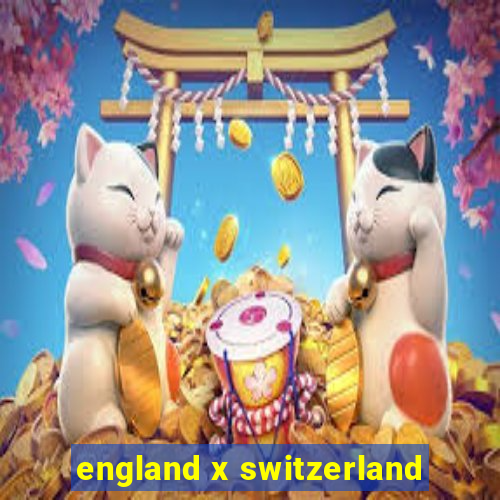 england x switzerland