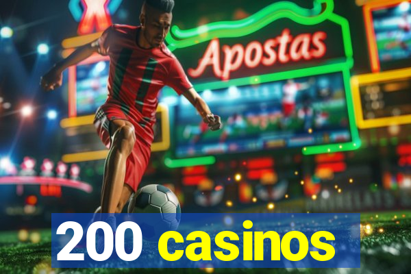 200 casinos