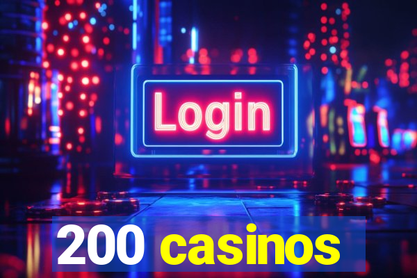 200 casinos