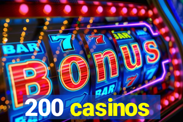 200 casinos