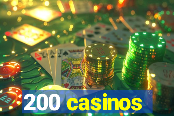 200 casinos