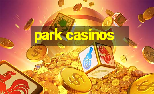 park casinos