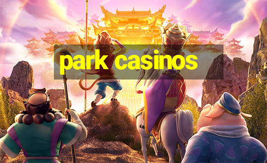 park casinos