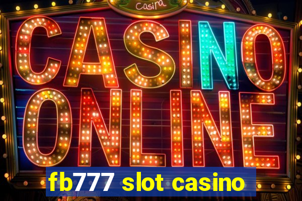 fb777 slot casino