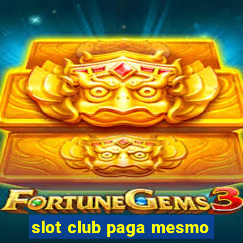 slot club paga mesmo