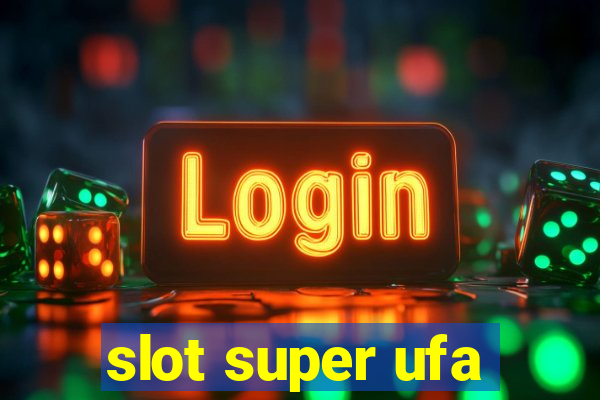 slot super ufa