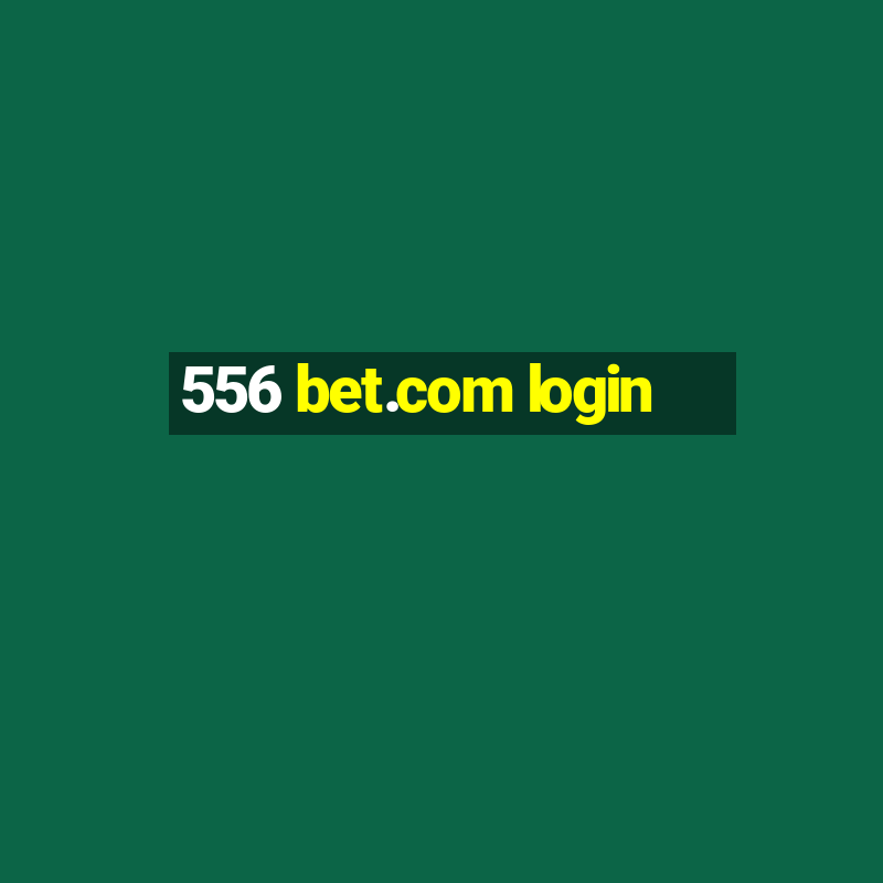 556 bet.com login