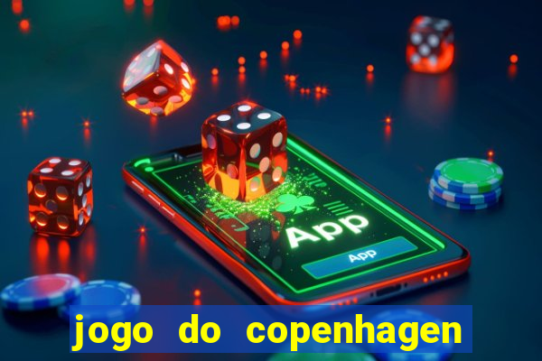 jogo do copenhagen ao vivo