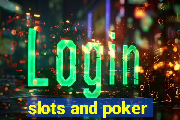 slots and poker