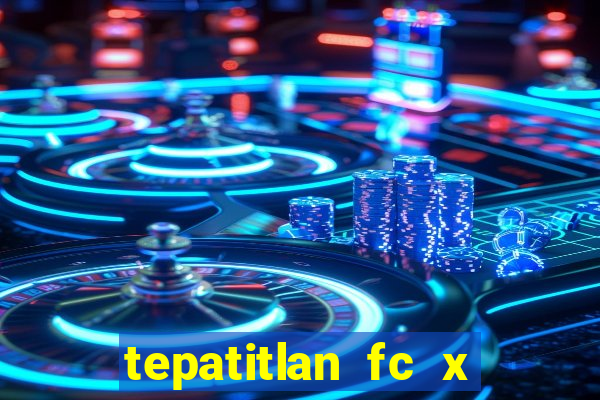 tepatitlan fc x mineros de zacatecas