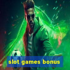 slot games bonus