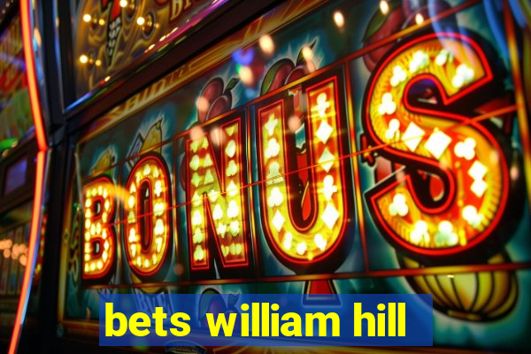 bets william hill