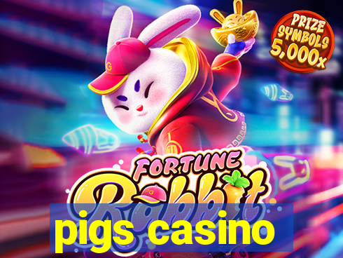 pigs casino