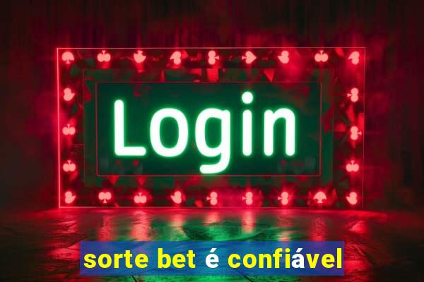 sorte bet é confiável