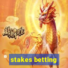 stakes betting