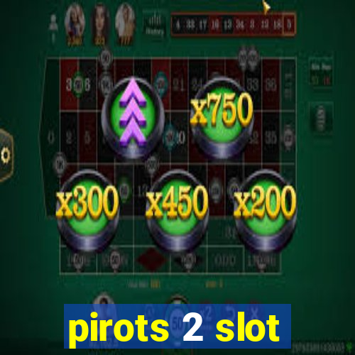 pirots 2 slot