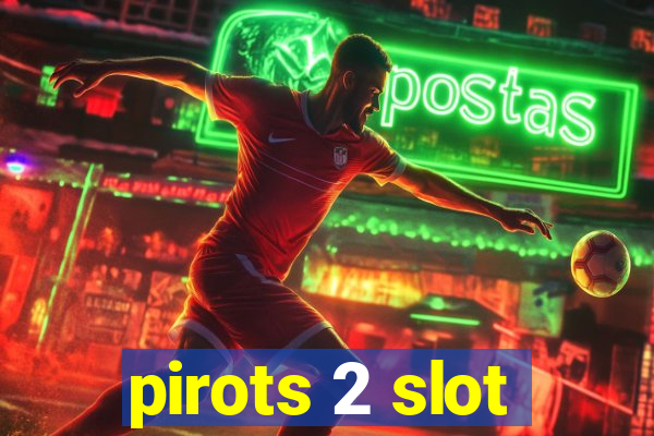 pirots 2 slot