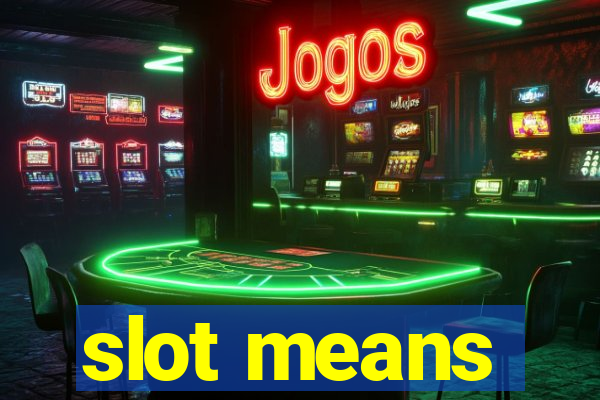 slot means