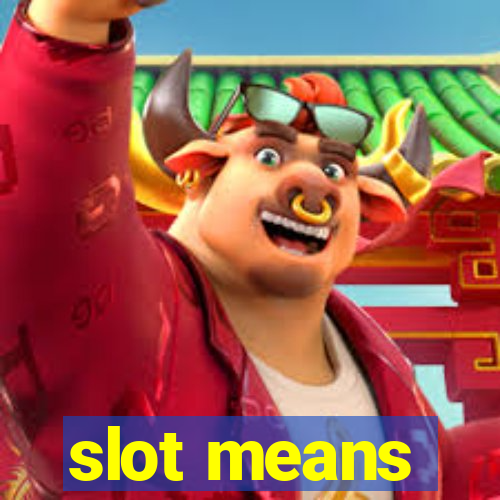 slot means