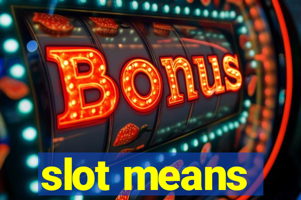 slot means