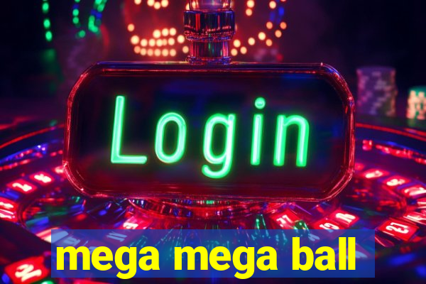 mega mega ball