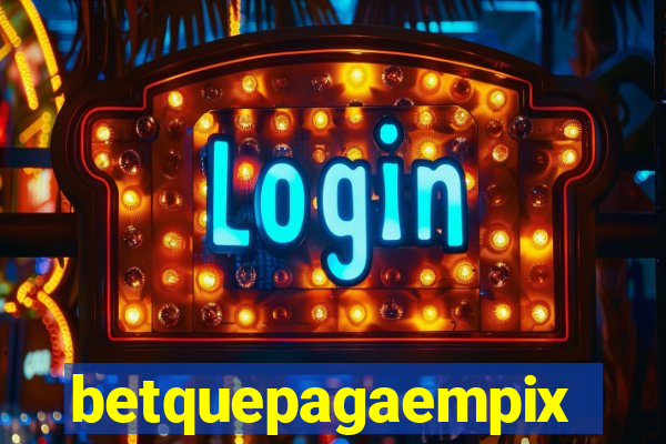 betquepagaempix