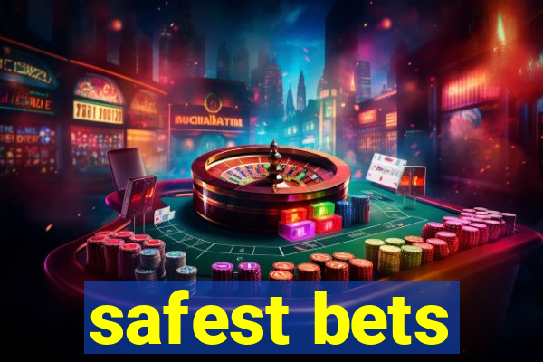 safest bets