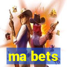 ma bets