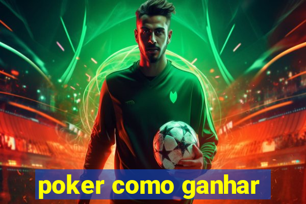 poker como ganhar