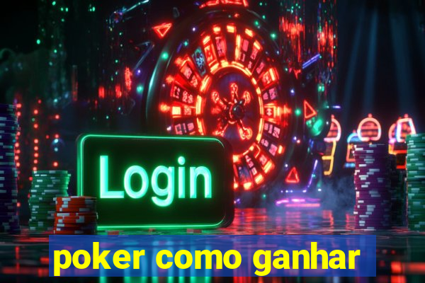 poker como ganhar