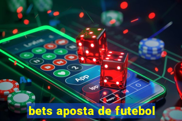 bets aposta de futebol