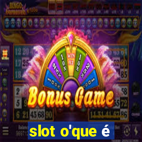 slot o'que é