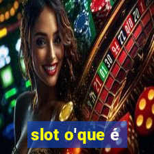 slot o'que é