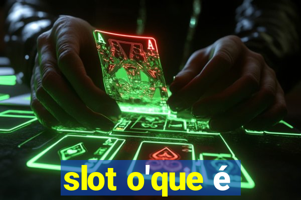 slot o'que é