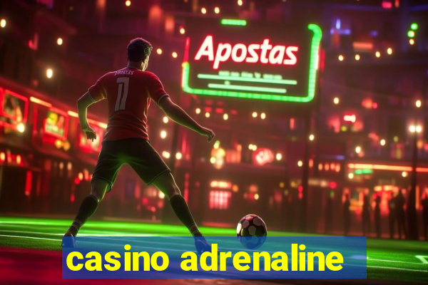 casino adrenaline