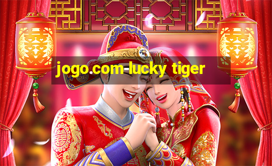 jogo.com-lucky tiger