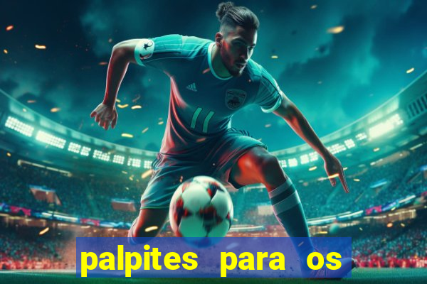 palpites para os jogos de hoje no brasileir?o