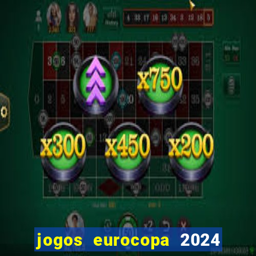 jogos eurocopa 2024 onde assistir