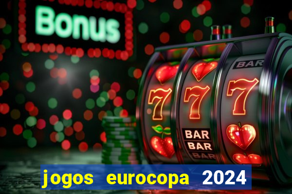 jogos eurocopa 2024 onde assistir