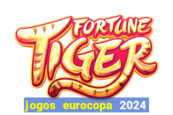 jogos eurocopa 2024 onde assistir